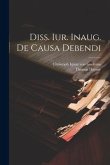 Diss. Iur. Inaug. De Causa Debendi