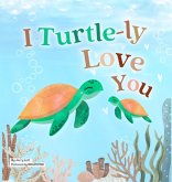 I Turtle-ly Love You