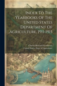 Cover Index To The Yearbooks Of The United States Department Of Agriculture, 1911-1915