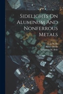 Sidelights On Aluminum And Nonferrous Metals - Brile, Lawrence M.; Hecht, Henry