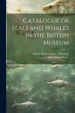 Catalogue of Seals and Whales in the British Museum