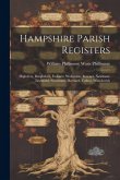 Hampshire Parish Registers: Highclere, Burghclere, Ewhurst, Wolverton, Rowner, Newtown, Litchfield, Newnham, Herriard, Tufton, Whitchurch