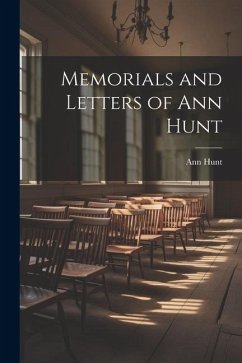 Memorials and Letters of Ann Hunt - Hunt, Ann