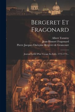 Cover Bergeret Et Fragonard: Journal Inédit D'un Voyage En Italie, 1773-1774...