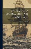 Storia Della Marina Militare Antica ......