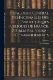 Catalogue Général Des Incunables Des Bibliothèques Publiques De France. 2. Biblia Pauperum - Commandements