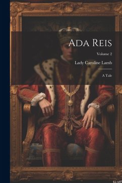 Ada Reis: A Tale; Volume 2 - Lamb, Lady Caroline