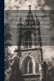 Anniversary Sermon By The ... Rector Of The Church Of St. Mary The Virgin, New York: Sixth Anniversary, December 8-15, 1876