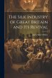 The Silk Industry of Great Britain and... - Bild 1