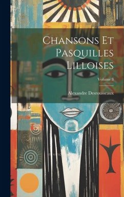 Chansons Et Pasquilles Lilloises; Volume 3 - Desrousseaux, Alexandre