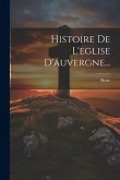 Histoire De L'eglise D'auvergne...