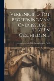 Vereeniging Tot Beoefening Van Overijsselsch Regt En Geschiedenis: Overijsselsche Stad-, Dijk-, En Markeregten, Part 1