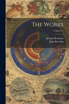 The Works; Volume 11 - Bentham, Jeremy; Bowring, John