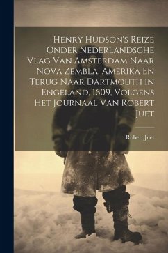 Cover Henry Hudson's Reize Onder Nederlandsche Vlag Van Amsterdam Naar Nova Zembla, Amerika En Terug Naar Dartmouth in Engeland, 1609, Volgens Het Journaal Van Robert Juet