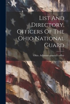 List And Directory, Officers Of The Ohio National Guard - Office, Ohio Adjutant-General's