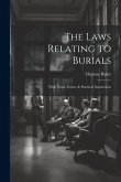 The Laws Relating to Burials: With Notes, Forms, & Practical Instructions