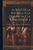 El Sitio De La Rochela O La Desgracia Y La Conciencia, 2