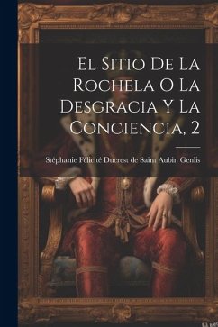 El Sitio De La Rochela O La Desgracia Y La Conciencia, 2