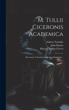 M. Tullii Ciceronis Academica: Recensuit, Variorum Notis Suas Immiscuit... - Cicero, Marcus Tullius; Turnèbe, Adrien; Fabre, Pierre