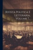 Rivista Politica E Letteraria, Volume 7...