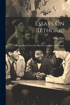 Cover Essays On Rethoric: Abridged Briefly From Dr. Blair's Lectures On That Science