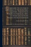 Dictionnaire Des Ouvrages Anonymes Et Pseudonymes, Composés, Traduits Ou Publiés En Français, Avec Les Noms Des Auteurs, Traducteurs Et Editeurs: Acco