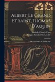 Albert Le Grand Et Saint Thomas D'aquin: Ou, La Science Au Moyen Age