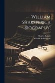 William Shakspere, a Biography; William Shakspere, a Biography;