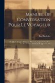 Manuel De Conversation Pour Le Voyageur: En Quatre Langues (Français, Allemand, Anglais, Italien) Avec Un Vocabulaire, Un Choix De Questions, Etc