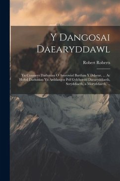 Y Dangosai Daearyddawl: Yn Cynnwys Darluniau O Amrywiol Barthau Y Ddaear, ... Ac Hefyd Darluniau Yn Arddangos Prif Gylchoedd Daearyddiaeth, Se - Roberts, Robert
