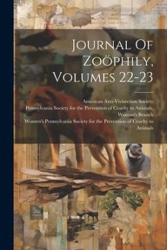 Journal Of Zoöphily, Volumes 22-23 - Society, American Anti-Vivisection