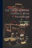 The Treatment of Syphilis With Salvarsan