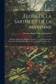 Flore De La Sarthe Et De La Mayenne: Disposée D'après La Methode Naturelle, Avec L'indication Des Propriétés Médicales Des Plantes Et Leur Usage Dans