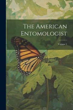 The American Entomologist; Volume 1 - Anonymous