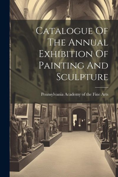 Catalogue Of The Annual Exhibition Of Painting And Sculpture Catalogue Of The Annual Exhibition Of Painting And Sculpture