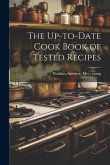 The Up-to-date Cook Book of Tested Recipes