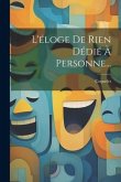 L'éloge De Rien Dédié À Personne...