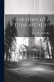 The Story of a Dedicated Life The Story of a Dedicated Life