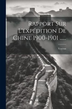 Rapport Sur L'expédition De Chine 1900-1901 ...... - (Gen )., Voyron