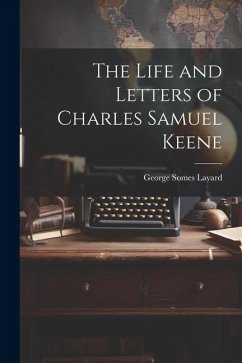 The Life and Letters of Charles Samuel Keene - Layard, George Somes