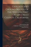Geology And Ground Waters Of The Western Part Of San Diego County, California Geology And Ground Waters Of The Western Part Of San Diego County, California
