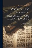 Vocabolario Milanese-Italiano Ad Uso Della Gioventù