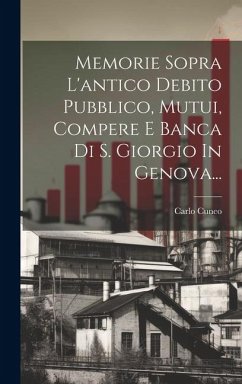 Memorie Sopra L'antico Debito Pubblico, Mutui, Compere E Banca Di S. Giorgio In Genova... - Cuneo, Carlo