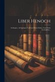 Liber Henoch: Aethiopice, Ad Quinque Codicum Fidem Editus, Cum Variis Lectionibus...