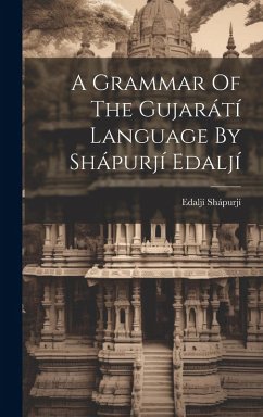 A Grammar Of The Gujarátí Language By Shápurjí Edaljí - Shápurjí, Edaljí