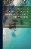 Kemlein & Johnson's Guide and Map of Manila and Vicinity: A Hand Book Devoted to the Interests of the Traveling Public