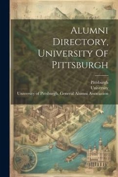 Alumni Directory, University Of Pittsburgh - Pittsburgh; University