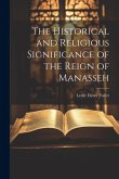 The Historical and Religious Significance of the Reign of Manasseh