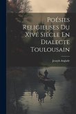 Poésies Religieuses Du Xive Siécle En Dialecte Toulousain