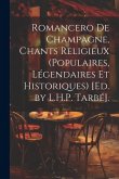 Romancero De Champagne, Chants Religieux (Populaires, Légendaires Et Historiques) [Ed. by L.H.P. Tarbé].